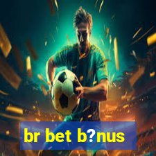 br bet b?nus