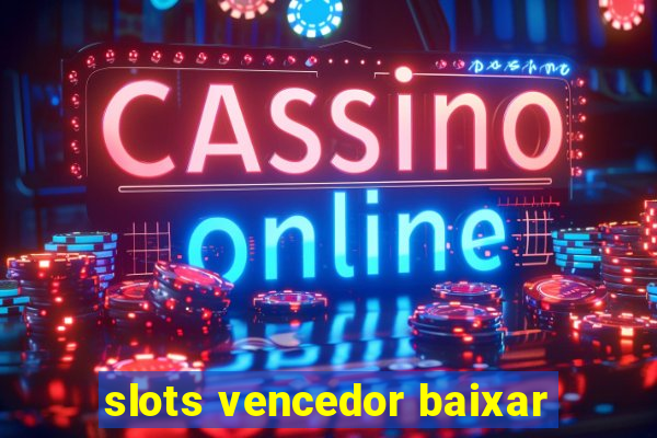 slots vencedor baixar