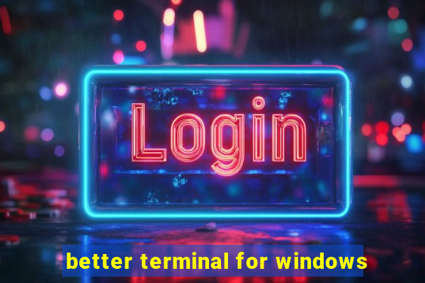 better terminal for windows