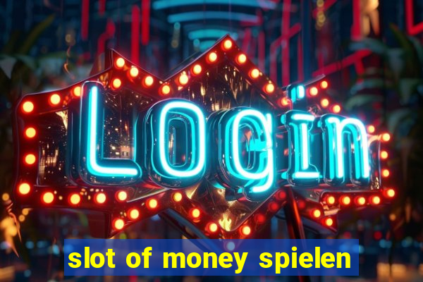 slot of money spielen