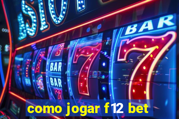 como jogar f12 bet