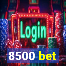 8500 bet