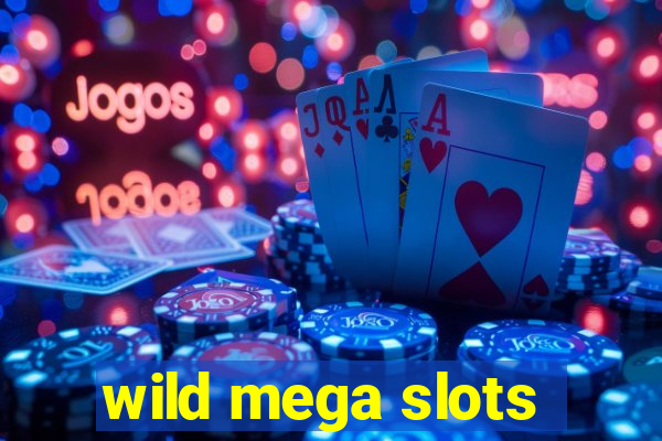 wild mega slots