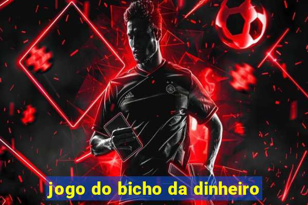 jogo do bicho da dinheiro