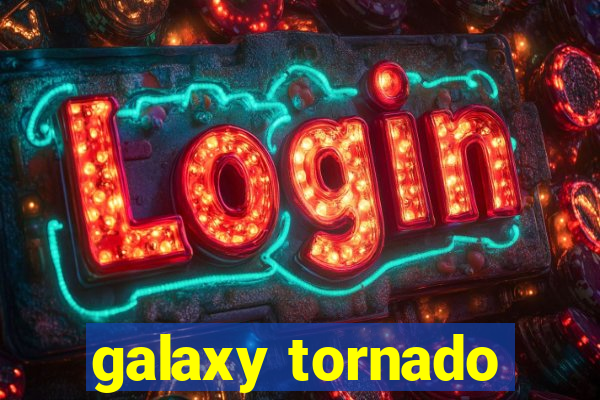 galaxy tornado