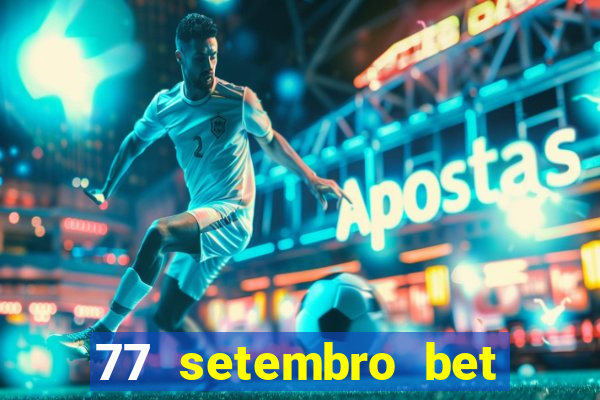 77 setembro bet com é confiável