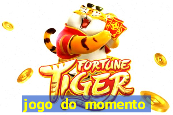 jogo do momento para ganhar dinheiro