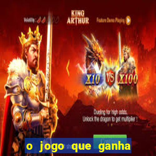 o jogo que ganha dinheiro de verdade