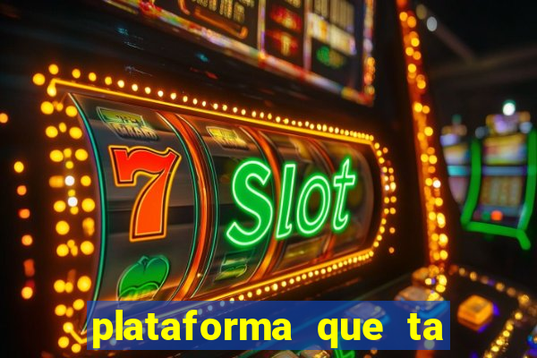 plataforma que ta pagando hoje