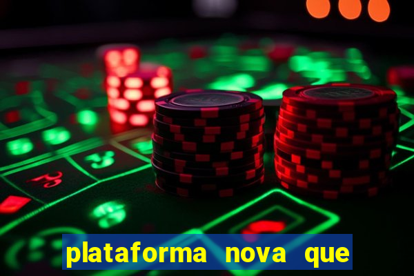 plataforma nova que d谩 b么nus