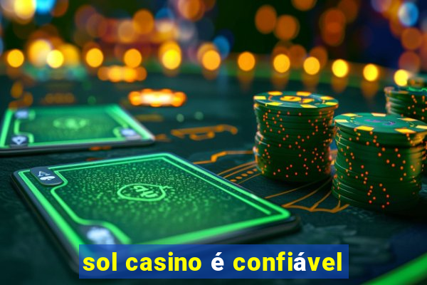 sol casino é confiável