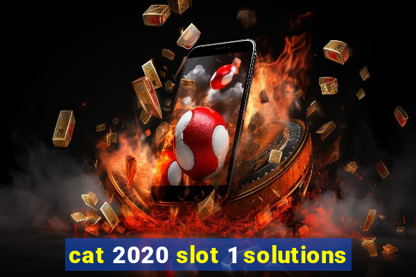 cat 2020 slot 1 solutions