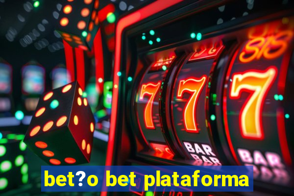 bet?o bet plataforma