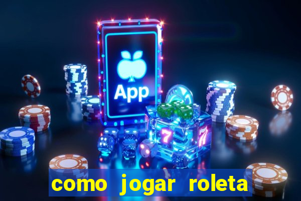 como jogar roleta europeia bet365