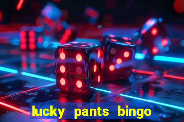 lucky pants bingo 20 free spins