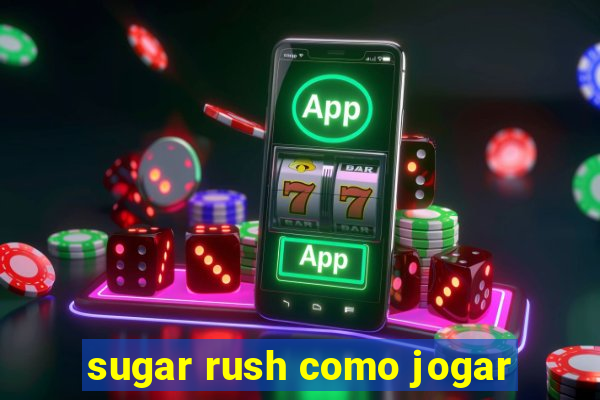 sugar rush como jogar