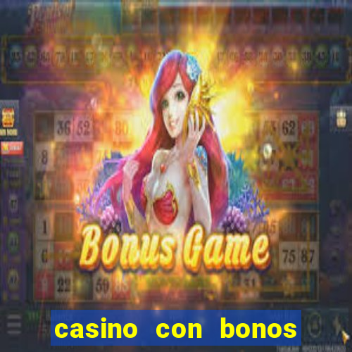 casino con bonos de bienvenida