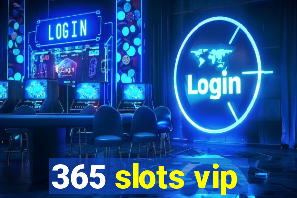 365 slots vip