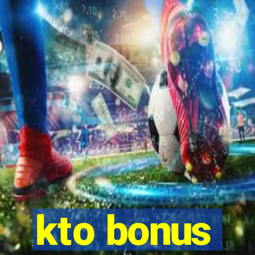 kto bonus