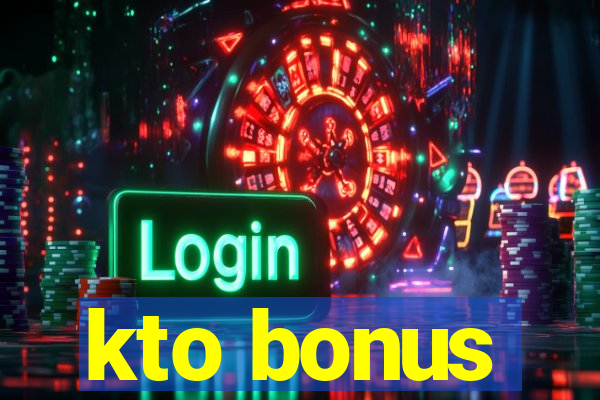 kto bonus