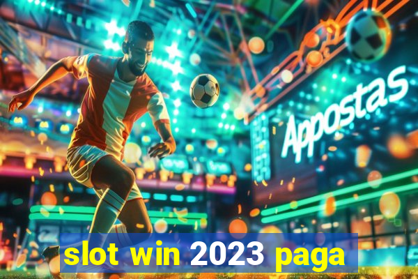 slot win 2023 paga