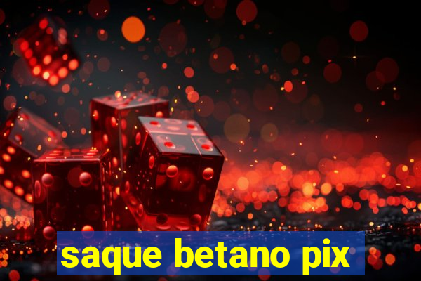 saque betano pix