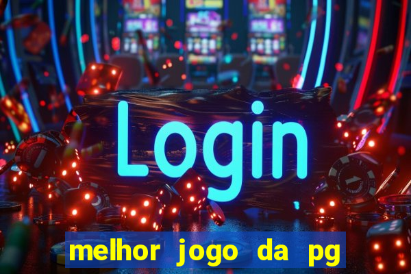 melhor jogo da pg para ganhar dinheiro