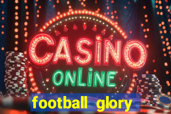 football glory online slot