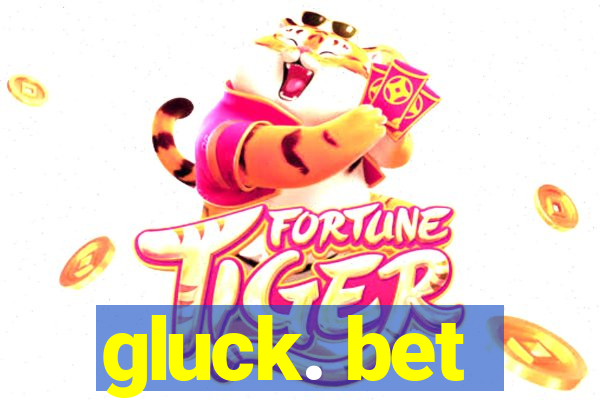 gluck. bet