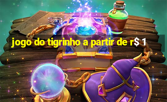 jogo do tigrinho a partir de r$ 1