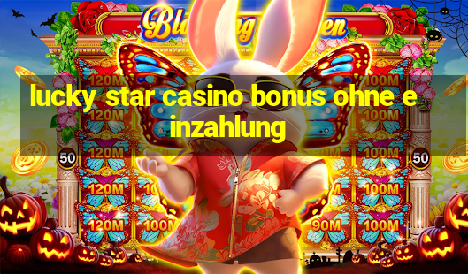 lucky star casino bonus ohne einzahlung