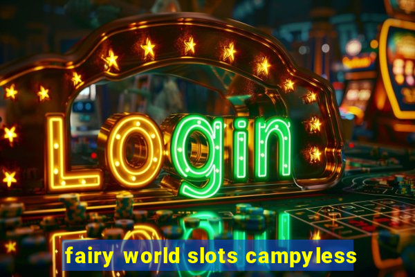 fairy world slots campyless