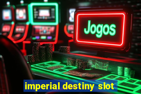 imperial destiny slot