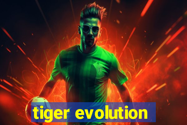 tiger evolution