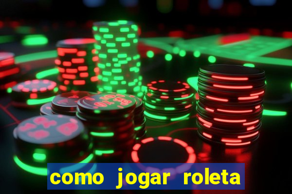 como jogar roleta no esporte da sorte