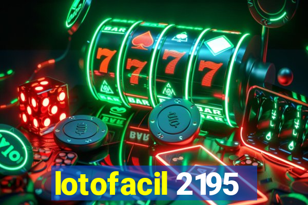 lotofacil 2195