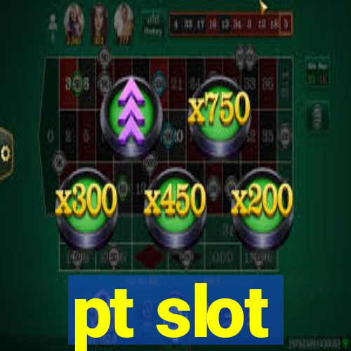 pt slot