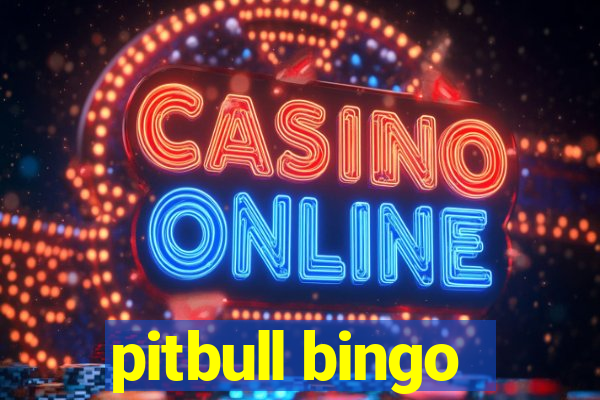 pitbull bingo