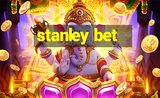 stanley bet