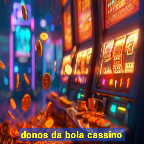 donos da bola cassino