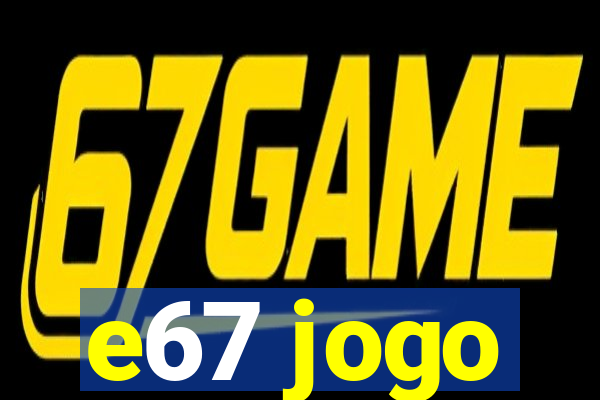 e67 jogo