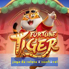 jogo da roleta é confiável