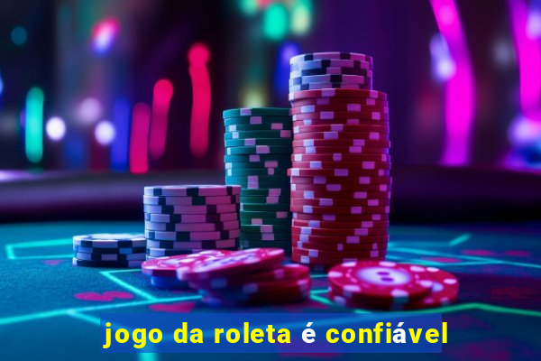 jogo da roleta é confiável