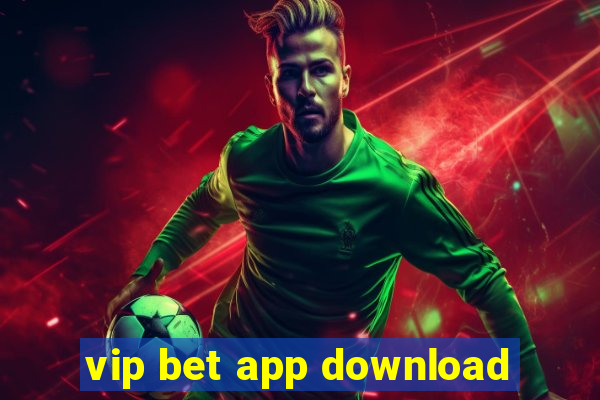 vip bet app download