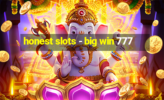 honest slots - big win 777