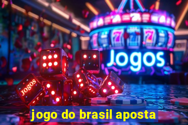 jogo do brasil aposta