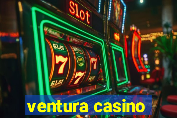 ventura casino