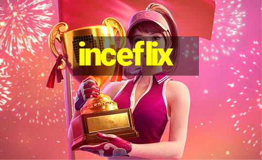 inceflix