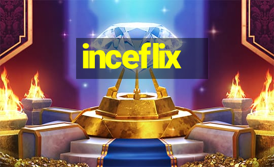 inceflix