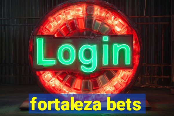 fortaleza bets